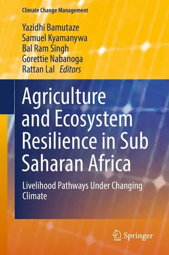 Agriculture and Ecosystem Resilience in Sub Saharan Africa Livelihood Pathways Under Changing Climate