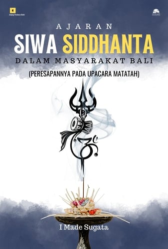 Ajaran Siwa Siddhanta Dalam Masyarakat Bali - Peresapannya pada Upacara Matatah