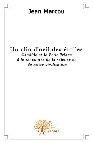 Un clin d'oeil des étoiles Candide et le petit prince à la rencontre de la science et de notre civilisation