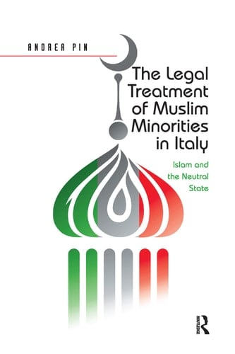 The Legal Treatment of Muslim Minorities in Italy Islam and the Neutral State