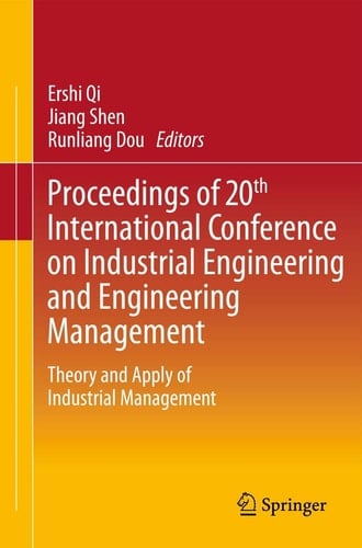 Proceedings of 20th International Conference on Industrial Engineering and Engineering Management Theory and Apply of Industrial Management