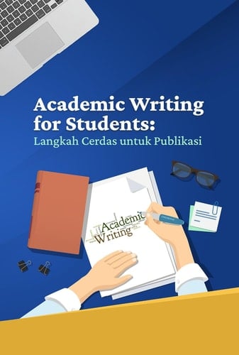 Academic Writing for Students - Langkah Cerdas untuk Publikasi