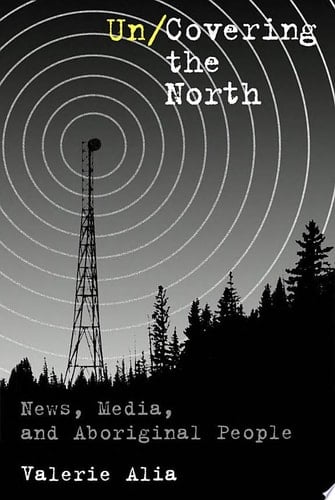 Un/Covering the North News, Media, and Aboriginal People