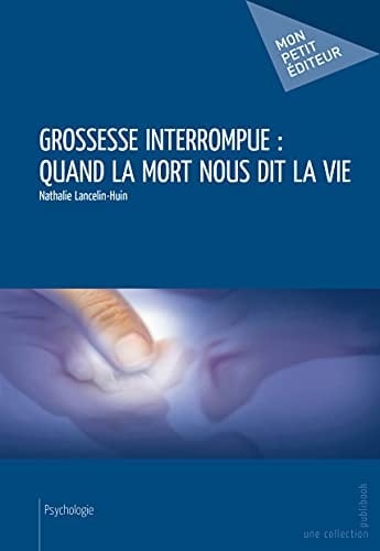 Grossesse interrompue quand la mort nous dit la vie