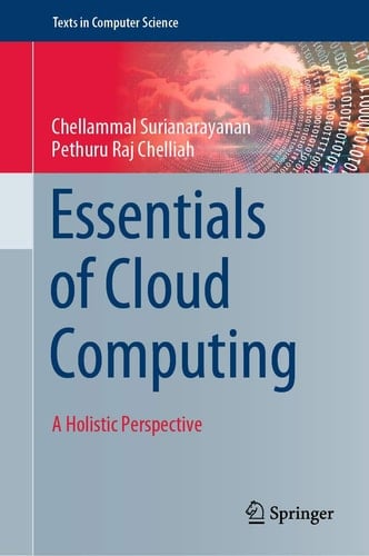 Essentials of Cloud Computing A Holistic Perspective