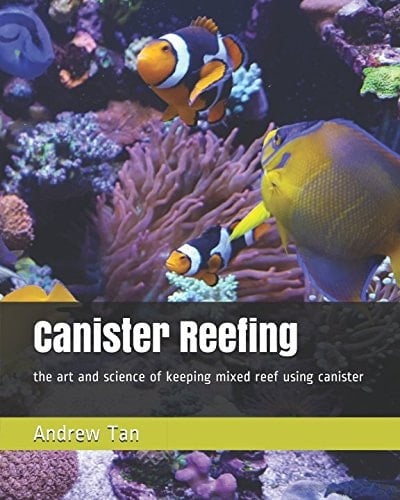 Canister Reefing The Art and Science of Keeping Mixed Reef Using Canister