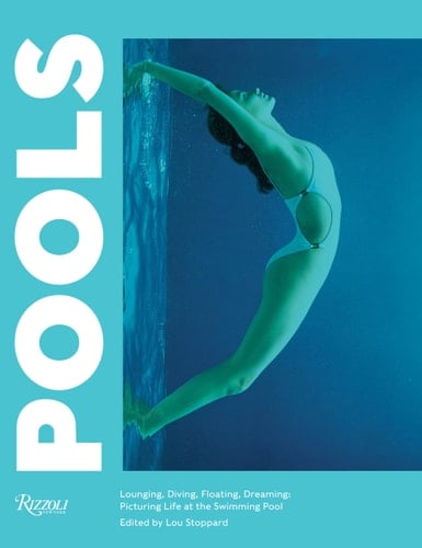Pools Lounging, Diving, Floating, Dreaming: Picturing Life at the Swimming Pool