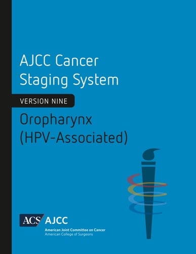 AJCC Cancer Staging System: Oropharynx (HPV-Associated): Version 9 of the AJCC Cancer Staging System