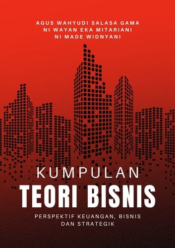 Kumpulan Teori Bisnis: Perspektif Keuangan, Bisnis, dan Strategik
