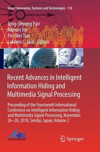 Recent Advances in Intelligent Information Hiding and Multimedia Signal Processing Proceeding of the Fourteenth International Conference on Intelligent Information Hiding and Multimedia Signal Processing, November, 26-28, 2018, Sendai, Japan, Volume 2
