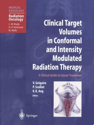 Clinical Target Volumes in Conformal and Intensity Modulated Radiation Therapy A Clinical Guide to Cancer Treatment