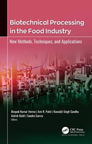 Biotechnical Processing in the Food Industry New Methods, Techniques, and Applications