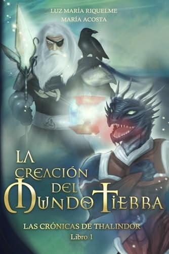 La Creación Del Mundo Tierra - Las Rrónicas De Thalindor Libro I