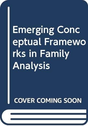 Emerging conceptual frameworks in family analysis: With a new introduction for the 1980s (Praeger studies on changing issues in the family)