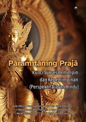 Pāramitāning Prajā, Kunci Sukses Pemimpin dan Kepemimpinan (Perspektif Ajaran Hindu)