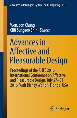 Advances in Affective and Pleasurable Design Proceedings of the AHFE 2016 International Conference on Affective and Pleasurable Design, July 27-31, 2016, Walt Disney World®, Florida, USA