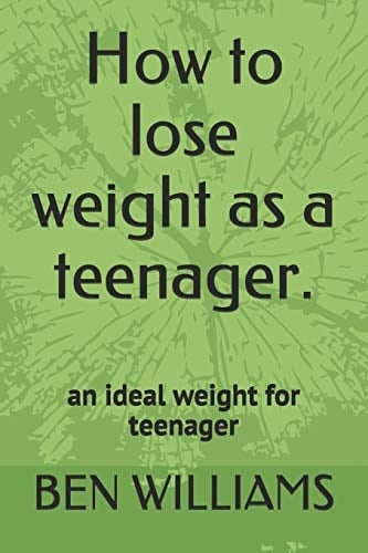 How to Lose Weight As a Teenager The Secrets to Maintain an Ideal Weight As a Teenager
