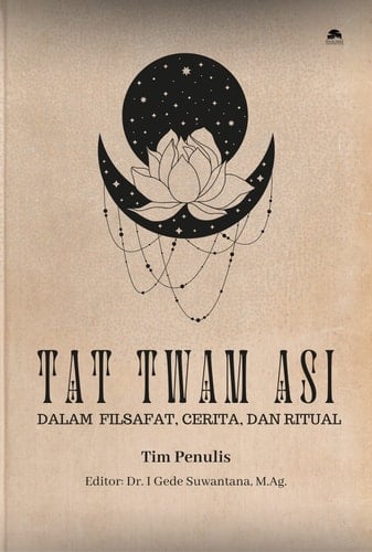 Harmoni Tat Twam Asi dalam Filsafat, Cerita, dan Ritual