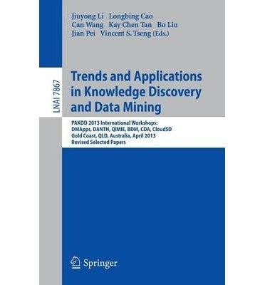 Trends and Applications in Knowledge Discovery and Data Mining Pakdd 2013 Workshops: Dmapps, Danth, Qimie, Bdm, Cda, Cloudsd, Golden Coast, Qld, Australia, Revised Selected Papers