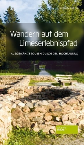Wandern auf dem Limeserlebnispfad ausgewählte Touren durch den Hochtaunus