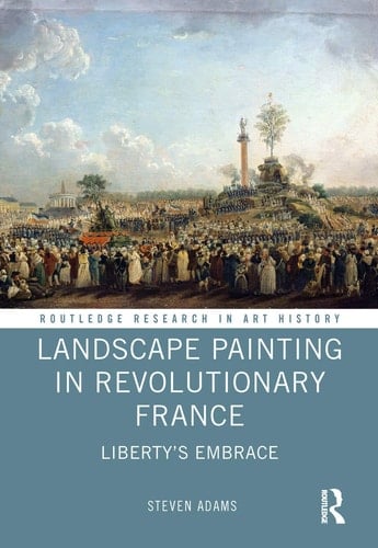 Landscape Painting in Revolutionary France Liberty's Embrace