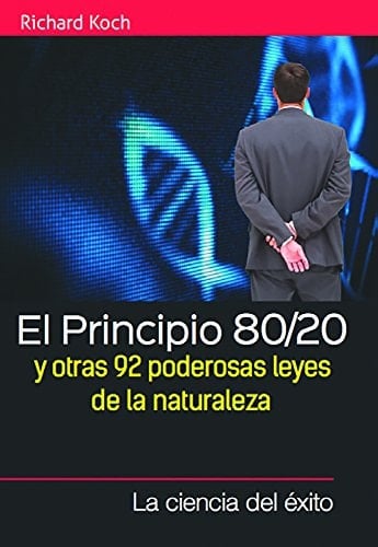 El Principio 80/20 y otras 92 Poderosas Leyes de la Naturaleza