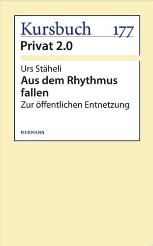 Aus dem Rhythmus fallen Zur öffentlichen Entnetzung