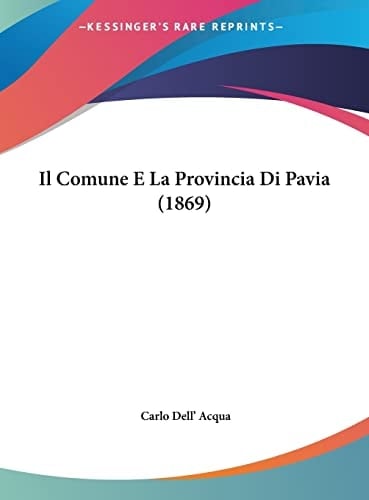 Il Comune E La Provincia Di Pavia (1869) (Italian Edition)