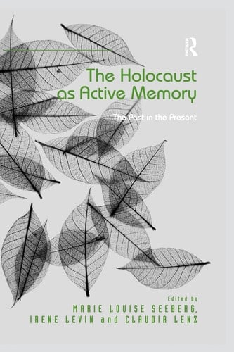 The Holocaust as Active Memory The Past in the Present