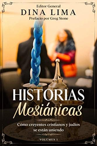 Historias Mesiánicas Cómo creyentes cristianos y judíos se están uniendo