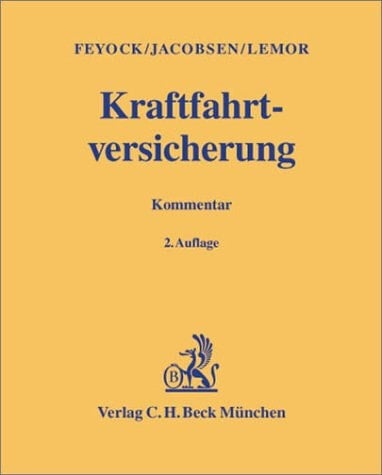 Kraftfahrtversicherung mit Pflichtversicherungsgesetz, Pflichtversicherungsverordnung und den Allgemeinen Bedingungen für die Kraftfahrtversicherung (AKB), Ausländer-Pflichtversicherungsgesetz und Ausland-Schadensersatz ; Kommentar