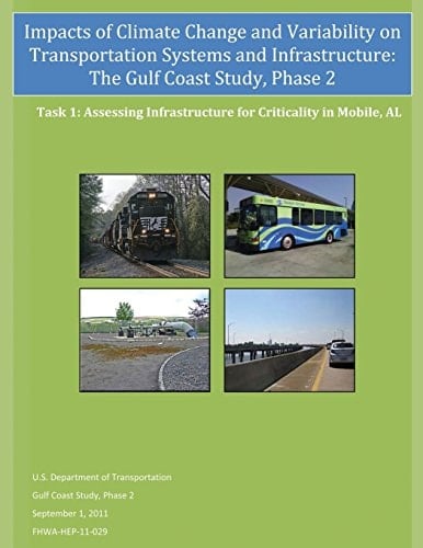 Impacts of Climate Change and Variability on Transportation Systems and Infrastructure The Gulf Coast Study, Phase 2: Assessing Infrastructure for Criticality in Mobile, AL (Task 1)