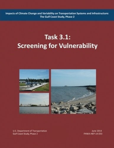 Impacts of Climate Change and Variability on Transportation Systems and Infrastructure The Gulf Coast Study, Phase 2: Screening for Vulnerability (Task 3.1)