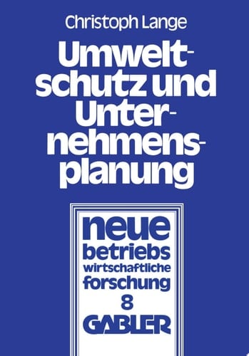 Umweltschutz und Unternehmensplanung Die betriebliche Anpassung an den Einsatz umweltpolitischer Instrumente