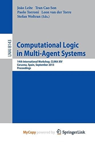 Computational Logic in Multi-Agent Systems 14th International Workshop, CLIMA XIV, Corunna, Spain, September 16-18, 2013, Proceedings