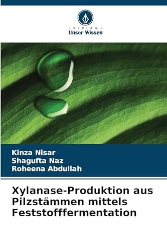 Xylanase-Produktion aus Pilzstämmen mittels Feststofffermentation (German Edition)