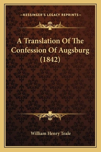 A Translation Of The Confession Of Augsburg (1842)