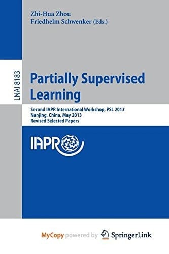 Partially Supervised Learning Second Iapr International Workshop, Psl 2013, Nanjing, China, May 13-14, 2013, Revised Selected Papers