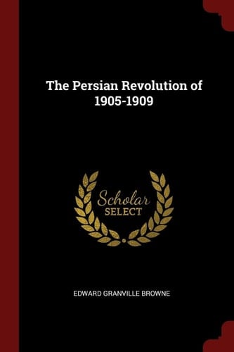 The Persian Revolution of 1905-1909