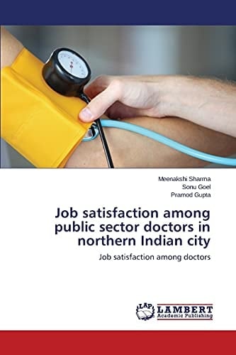 Job Satisfaction Among Public Sector Doctors in Northern Indian City Job Satisfaction Among Doctors