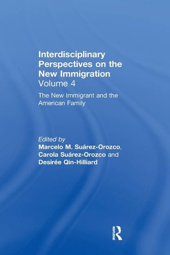 The New Immigrant and the American Family Interdisciplinary Perspectives on the New Immigration