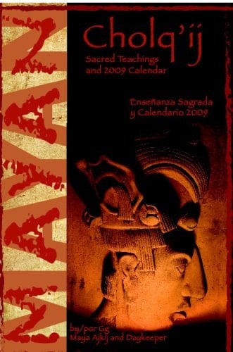 Mayan Cholq'Ij Sacred Teachings and Calendar 2009