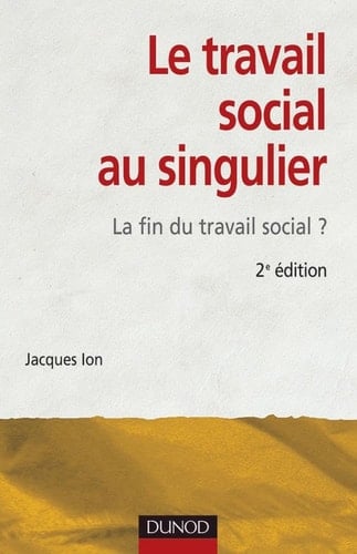 Le travail social au singulier La fin du travail social ?