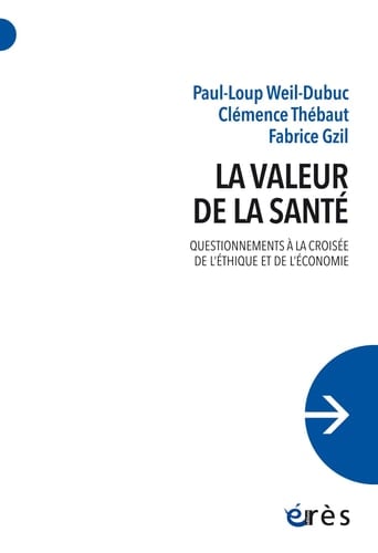 La valeur de la santé Questionnements à la croisée de l'éthique et de l'économie