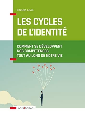 Les cycles de l'identité Comment se développent nos compétences tout au long de notre vie