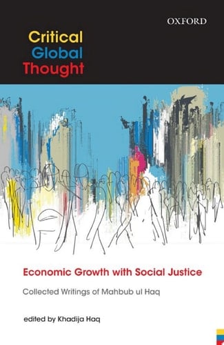 Economic Growth with Social Justice Collected Writings of Mahbub ul Haq
