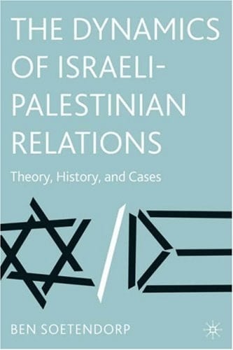 The Dynamics of Israeli-Palestinian Relations Theory, History, and Cases