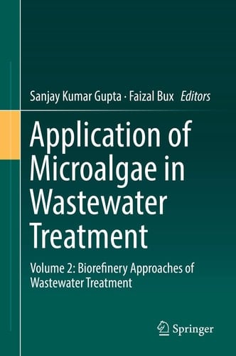Application of Microalgae in Wastewater Treatment Volume 2: Biorefinery Approaches of Wastewater Treatment