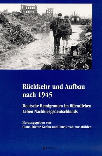 Rückkehr und Aufbau nach 1945 deutsche Remigranten im öffentlichen Leben Nachkriegsdeutschlands