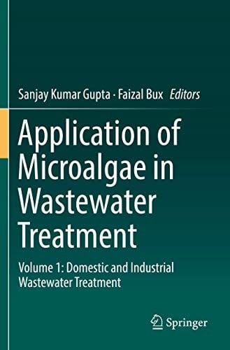 Application of Microalgae in Wastewater Treatment Volume 1: Domestic and Industrial Wastewater Treatment